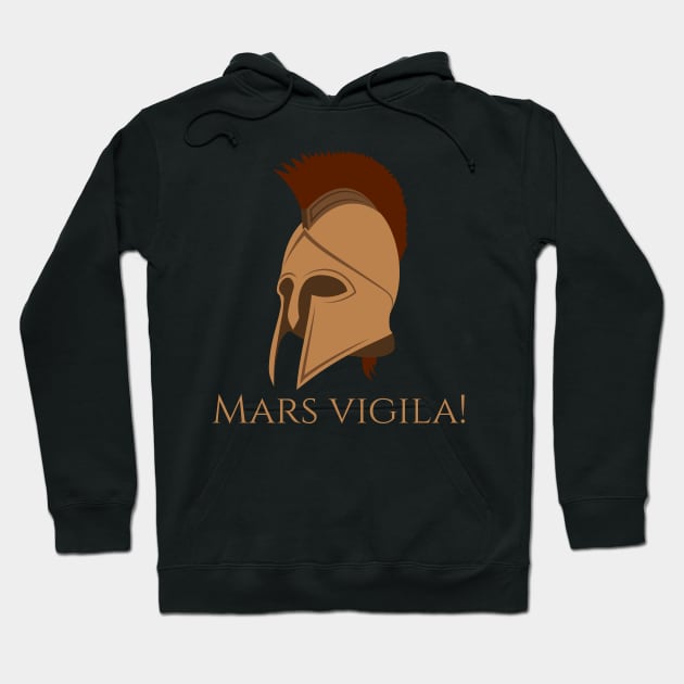 Mars Vigila! - Mars, Wake Up! - Ancient Roman Mythology Hoodie by Styr Designs